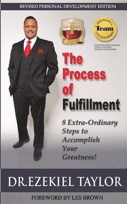 The Process of Fulfillment: 8 Extra-Ordinary Steps to Accomplish Your Greatness 1