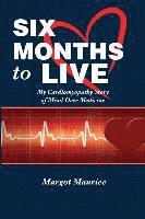 bokomslag Six Months to Live...: my Cardiomyopathy story of Mind over Medicine