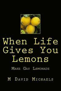 bokomslag When Life Gives You Lemons, Make Gay Lemonade