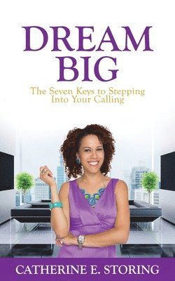 bokomslag Dream Big: Seven Keys to Stepping Into Your Calling