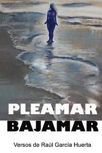 bokomslag Pleamar Bajamar: Versos de Raul Garcia Huerta