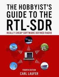 bokomslag The Hobbyist's Guide to the RTL-SDR: Really Cheap Software Defined Radio