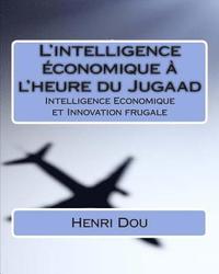 bokomslag L'intelligence économique à l'heure du Jugaad: Intelligence Economique et Innovation frugale - Deluxe Edition