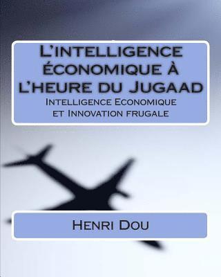 L'intelligence économique à l'heure du Jugaad: Intelligence Economique et Innovation frugale - Deluxe Edition 1