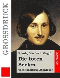 Nikolai W. Gogol - Die toten Seelen (Großdruck): Tschitschikows Abenteuer, Häftad. Tillgänglighet: Lägg i varukorg