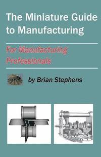 bokomslag The Miniature Guide to Manufacturing: For Manufacturing Professionals