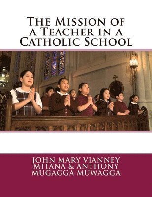 The Mission of a Teacher in a Catholic School 1