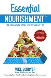 bokomslag Essential Nourishment: The Basic Fundamentals for a Healthy Vibrant Life