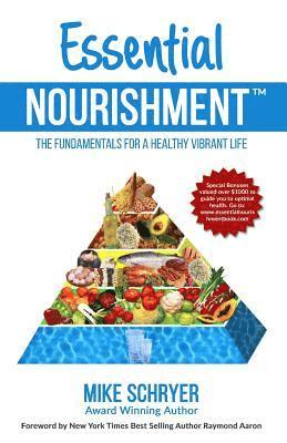 Mike Schryer - Essential Nourishment: The Basic Fundamentals for a Healthy Vibrant Life, Häftad