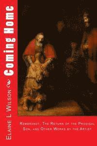 Coming Home: Rembrandt van Rijn, The Return of the Prodigal Son, and Images of Christ 1