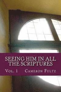 bokomslag Seeing Him In All The Scriptures: The Jesus Pictures Devotionals - Vol. 1