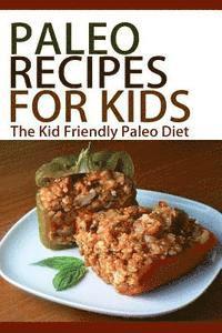 bokomslag Paleo Recipes For Kids: The Kid Friendly Paleo Diet