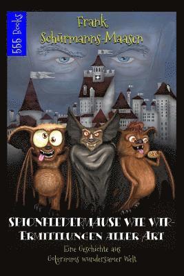 Frank Schurmanns-Maasen - Spionfledermäuse wie wir - Ermittlungen aller Art: Eine Geschichte aus Golgrimms wundersamer Welt, Häftad