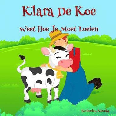 bokomslag Klara De Koe Weet Hoe Je Moet Loeien