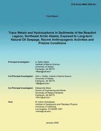 bokomslag Trace Metals and Hydrocarbons in Sediments of the Beaufort Lagoon, Northeast Arctic Alaska, Exposed to Long-term Natural Oil Seepage, Recent Anthropog