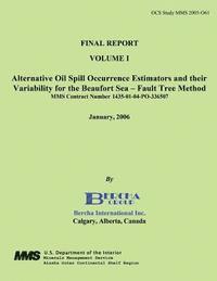 bokomslag Final Report Volume 1 Alternative Oil Spill Occurrence Estimators and Their Variation for the Beaufort Sea - Fault Three Method