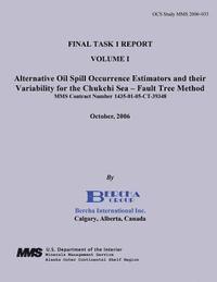 bokomslag Final Task I Report Volume I Alternative Oil Spill Occurrence Estimators and their Variability for the Chukchi Sea - Fault Tree Method