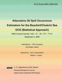 bokomslag Alternative Oil Spill Occurrence Estimators for the Beaufort/Chukchi Sea OCS (Statistical Approach)