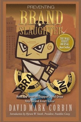 David M. Corbin - Preventing BrandSlaughter: How to Preserve, Support, and Grow Your Brand Asset Value, Häftad