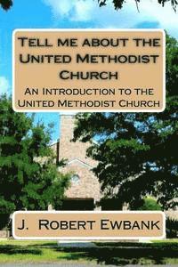 bokomslag Tell Me About the United Methodist Church: An Introduction to the United Methodist Church