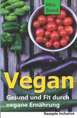 Vegan: Gesund und Fit durch vegane Ernaehrung 1