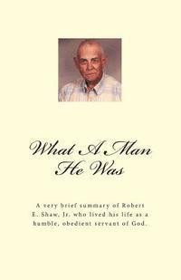 bokomslag What A Man He Was - Robert E. Shaw, Jr.