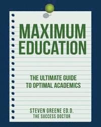 bokomslag Maximum Education: The Ultimate Guide to Academic Success