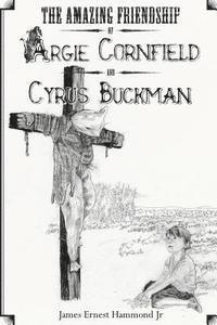 bokomslag The Amazing Friendship of Argie Cornfield and Cyrus Buckman
