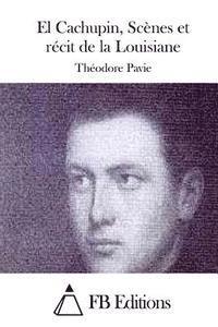 bokomslag El Cachupin, Scènes et récit de la Louisiane