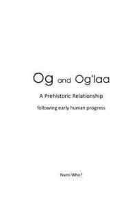 bokomslag Og and Og'laa: A Prehistoric Relationship