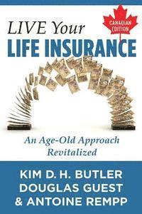 bokomslag Live Your Life Insurance - Canadian Edition: An Age-Old Approach Revitalized