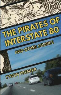 bokomslag The Pirates of Interstate 80 and Other Stories