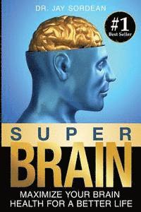 bokomslag Super Brain: Maximize Your Brain Health for a Better Life