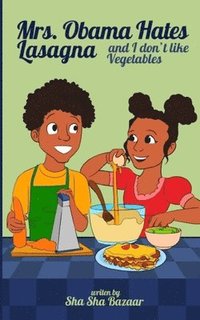 bokomslag Mrs. Obama Hates Lasagna and I Don't Like Vegetables