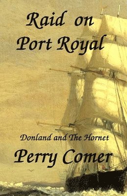 Raid on Port Royal: Donland and The Hornet 1