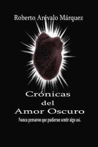 bokomslag Cronicas del amor oscuro: Nunca pensaron que pudieran sentir algo así