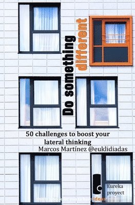 Do something different: 50 challenges to boost your lateral thinking 1