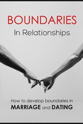 Patricia a. Carlisle - Boundaries in relationships: How to develop boundaries in marriage and dating, Häftad