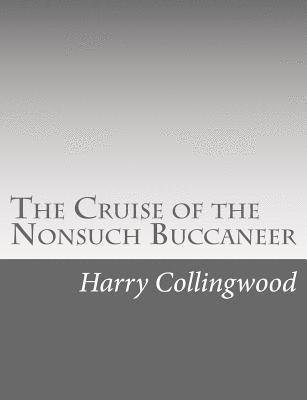 Harry Collingwood - The Cruise of the Nonsuch Buccaneer, Häftad