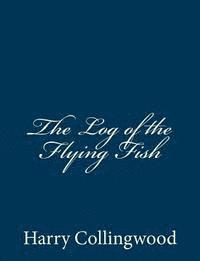bokomslag The Log of the Flying Fish