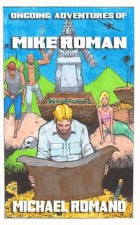 bokomslag Ongoing Adventures of Mike Roman