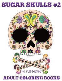 bokomslag Adult Coloring Books: Sugar Skulls, Volume 2