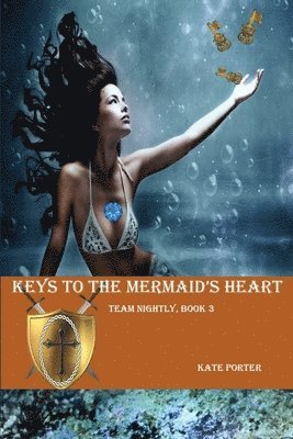 bokomslag Keys to the Mermaid's Heart: Team Nightly, Book three