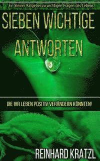 Reinhard Kratzl - Sieben wichtige Antworten: Die Ihr Leben positiv verändern könnten!, Häftad