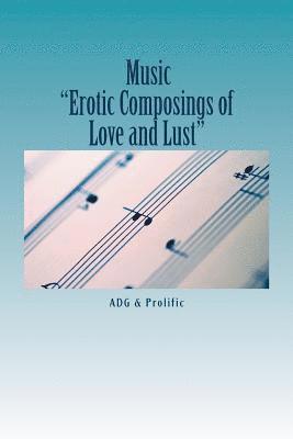 bokomslag Music: "Erotic Composing's Of Love and Lust"
