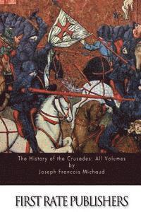 The History of the Crusades: All Volumes 1