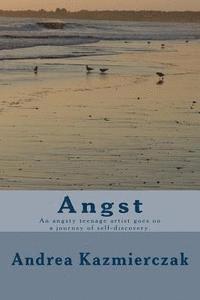 bokomslag Angst: An angsty teenage artist goes on a journey of self-discovery.