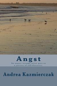 Angst: An angsty teenage artist goes on a journey of self-discovery. 1