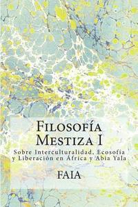 bokomslag Filosofía Mestiza I: Interculturalidad, Ecosofía y Liberación