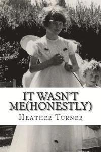 Heather Turner - It wasn't me(honestly): A 1950's childhood in an Essex village, Häftad